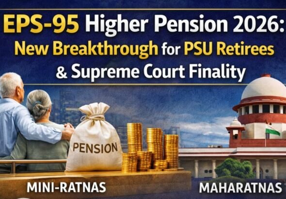 EPS_95_Higher_Pension_2026_New_Breakthrough_for_PSU_Retirees_Supreme_Court_Finality.jpeg